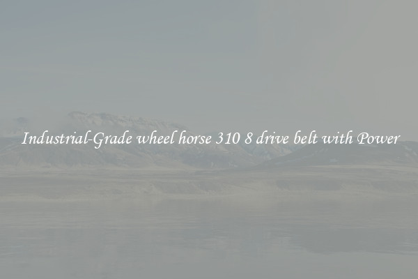 Industrial-Grade wheel horse 310 8 drive belt with Power