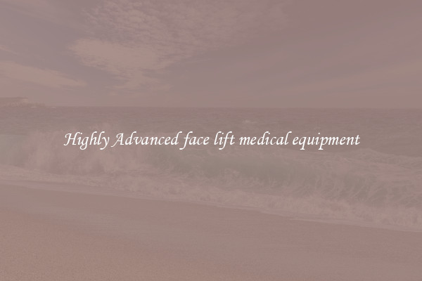 Highly Advanced face lift medical equipment