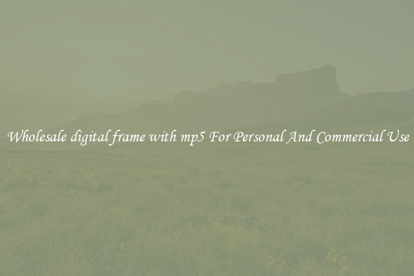 Wholesale digital frame with mp5 For Personal And Commercial Use