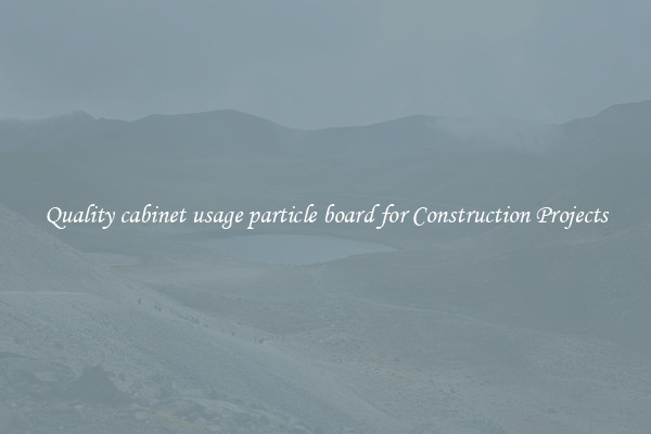 Quality cabinet usage particle board for Construction Projects