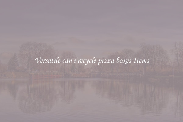 Versatile can i recycle pizza boxes Items