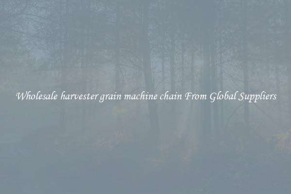 Wholesale harvester grain machine chain From Global Suppliers