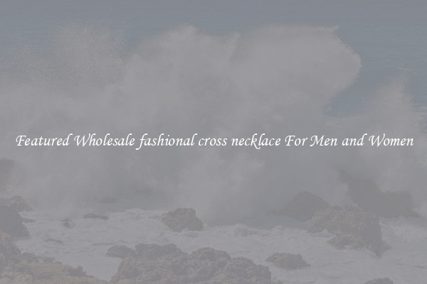 Featured Wholesale fashional cross necklace For Men and Women