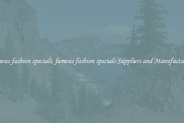 famous fashion specials, famous fashion specials Suppliers and Manufacturers