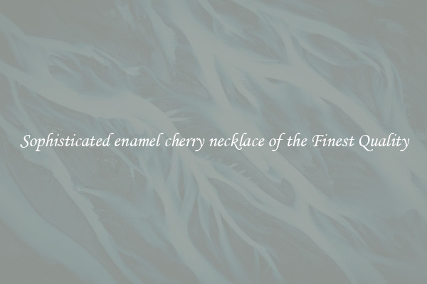 Sophisticated enamel cherry necklace of the Finest Quality
