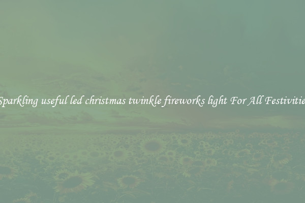 Sparkling useful led christmas twinkle fireworks light For All Festivities