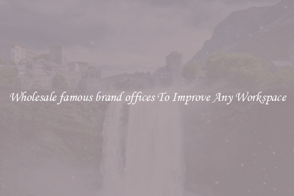 Wholesale famous brand offices To Improve Any Workspace