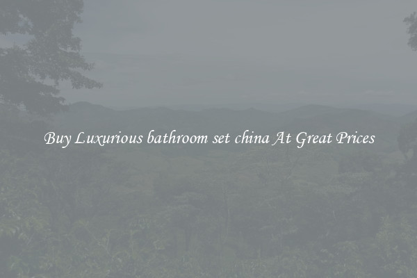 Buy Luxurious bathroom set china At Great Prices