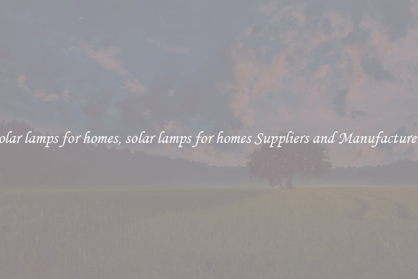 solar lamps for homes, solar lamps for homes Suppliers and Manufacturers