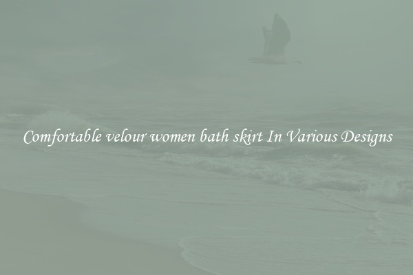 Comfortable velour women bath skirt In Various Designs
