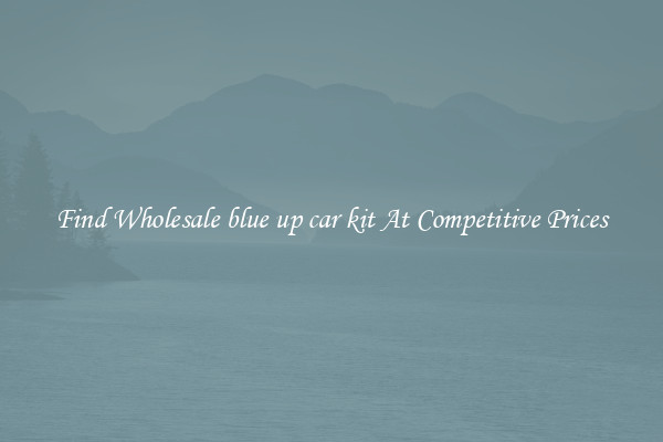 Find Wholesale blue up car kit At Competitive Prices