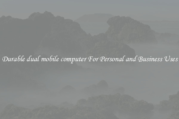 Durable dual mobile computer For Personal and Business Uses