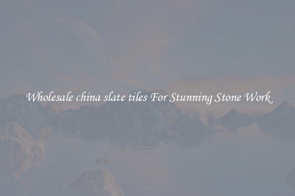 Wholesale china slate tiles For Stunning Stone Work