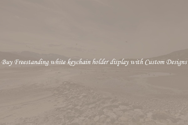 Buy Freestanding white keychain holder display with Custom Designs
