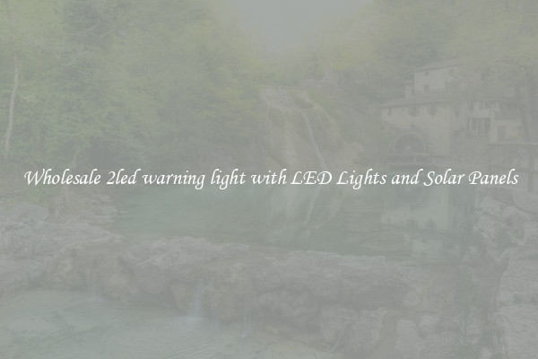 Wholesale 2led warning light with LED Lights and Solar Panels