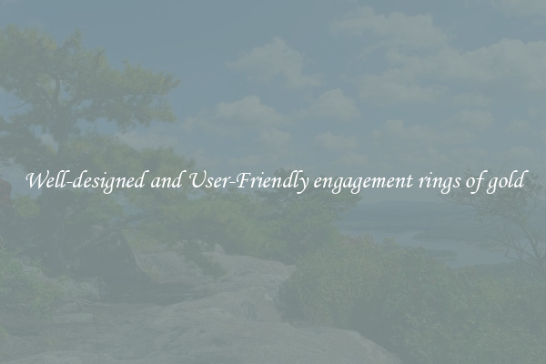 Well-designed and User-Friendly engagement rings of gold