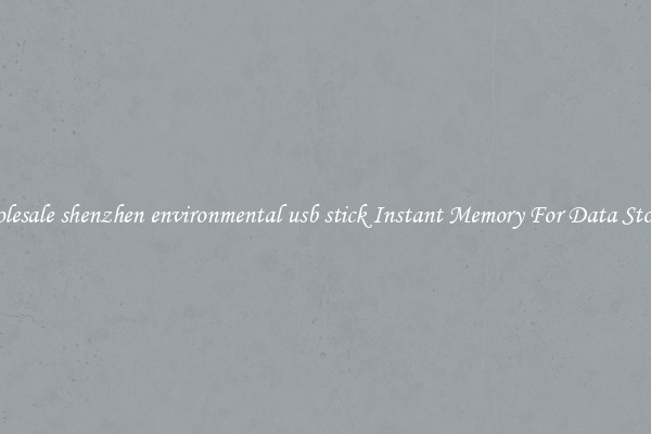 Wholesale shenzhen environmental usb stick Instant Memory For Data Storage