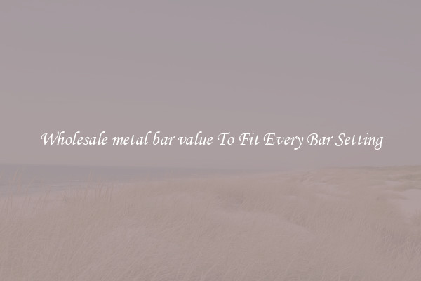 Wholesale metal bar value To Fit Every Bar Setting