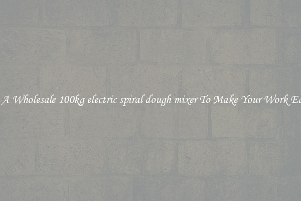 Get A Wholesale 100kg electric spiral dough mixer To Make Your Work Easier