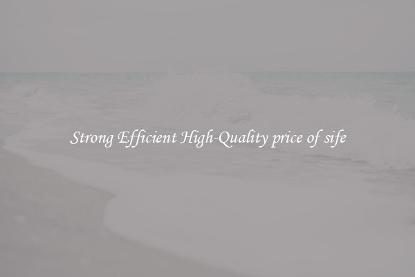 Strong Efficient High-Quality price of sife