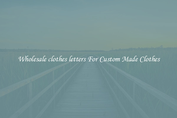 Wholesale clothes letters For Custom Made Clothes