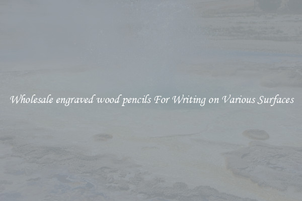 Wholesale engraved wood pencils For Writing on Various Surfaces