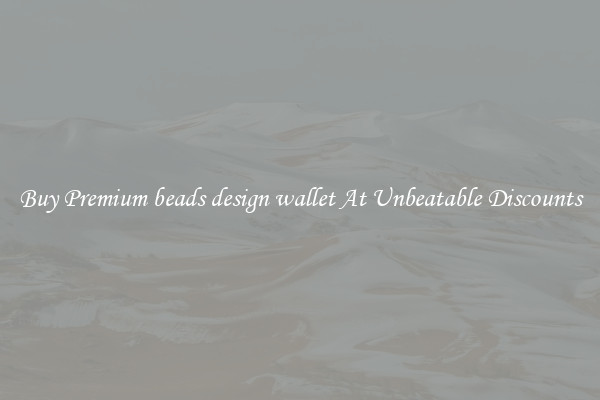 Buy Premium beads design wallet At Unbeatable Discounts
