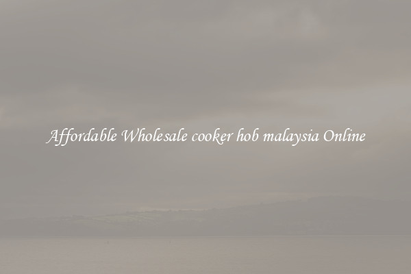 Affordable Wholesale cooker hob malaysia Online
