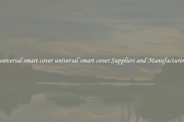 universal smart cover universal smart cover Suppliers and Manufacturers