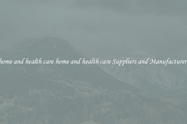 home and health care home and health care Suppliers and Manufacturers