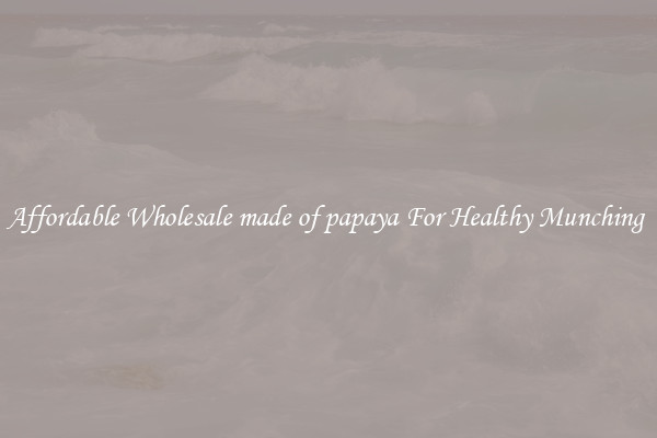 Affordable Wholesale made of papaya For Healthy Munching 