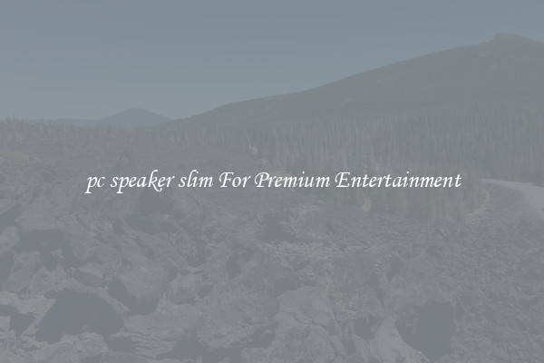 pc speaker slim For Premium Entertainment